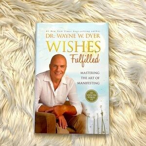 Wishes Fulfilled by Dr. Wayne W. Dyer. Mastering the Art of Manifesting.